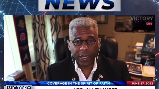 VICTORY News 6/27/22 - 11 a.m.CT: The Supreme Court Doesn't Make the Law (LTC. Allen West)