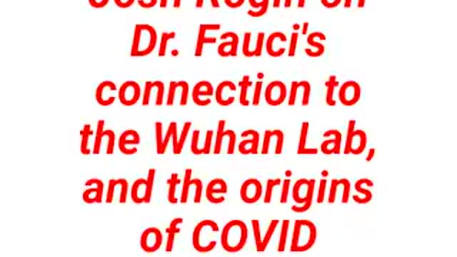 Josh Rogin on Dr.Fauci's connection to the Wuhan Lab and the origins of COVID
