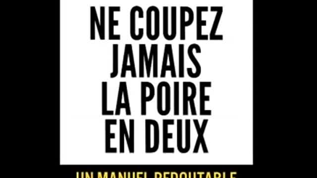 NE COUPEZ JAMAIS LA POIRE EN DEUX