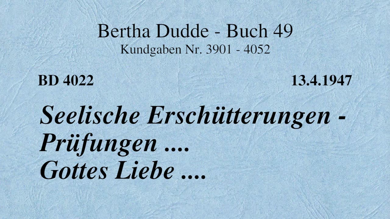 BD 4022 - SEELISCHE ERSCHÜTTERUNGEN - PRÜFUNGEN .... GOTTES LIEBE ....