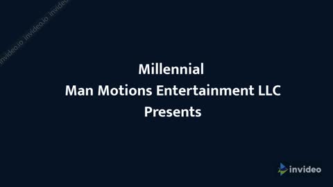 Millennial Man Motions Entertainment LLC Presents . . .