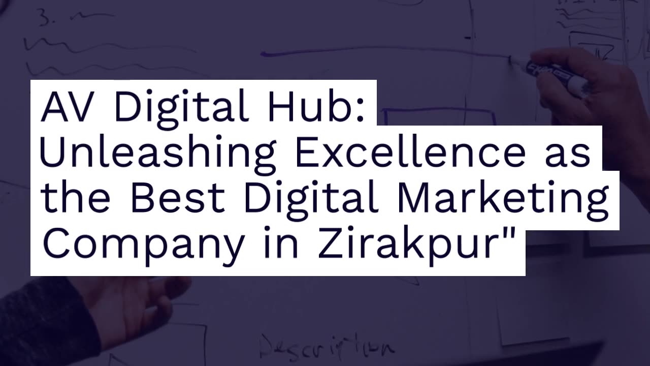 AV Digital Hub: Unleashing Excellence as the Best Digital Marketing Company in Zirakpur