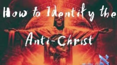 How to Identify the Anti-Christ