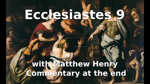 📖🕯 Holy Bible - Ecclesiastes 9 with Matthew Henry Commentary at the end.