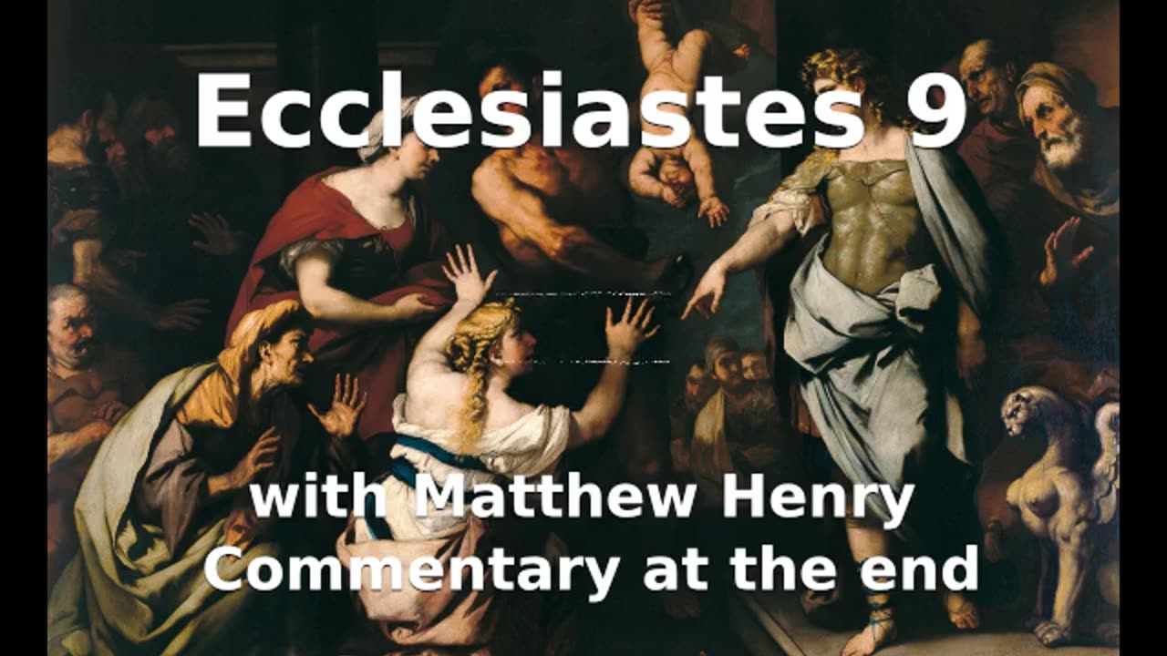 📖🕯 Holy Bible - Ecclesiastes 9 with Matthew Henry Commentary at the end.