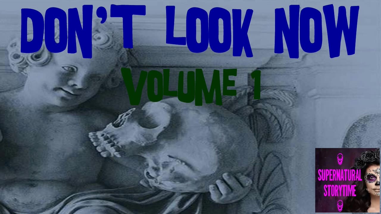 Don't Look Now | Volume 1 | Supernatural StoryTime E314