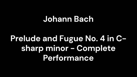 Prelude and Fugue No. 4 in C-sharp minor - Complete Performance