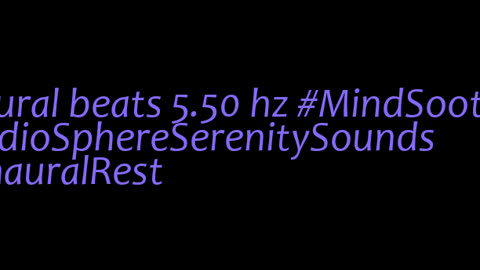 binaural_beats_5.50hz_AudioSphereMentalClarity BinauralPeacefulEscape AudioSphereDeepRelax