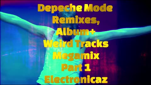 Depeche Mode Remixes Album Weird Tracks Megamix Part 1