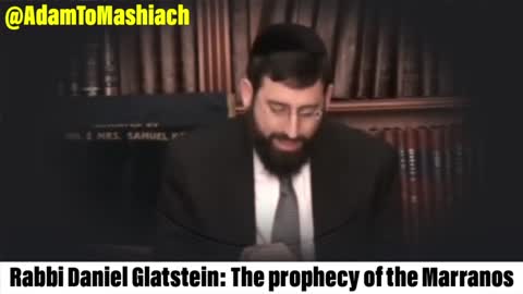 Rabbi Daniel Glatstein: The prophecy of the Marranos