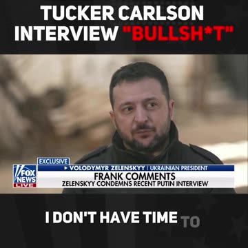 Ukraine President Grifter Zelenskyy Calls Tucker Carlson Interview "Bullshit".