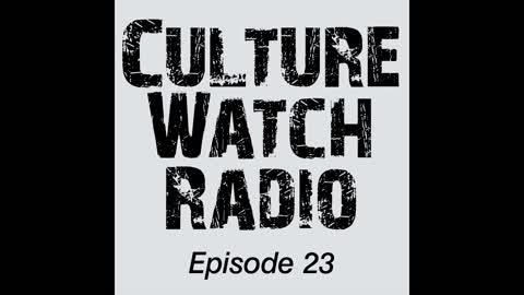 CultureWatch Radio #23 (When you ignore the watchmen)