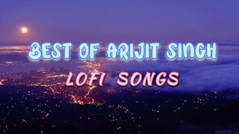 BEST of Arijit Singh LOFI SONGS 😍🤩🤩😻