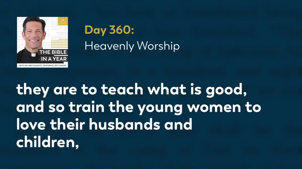 Day 360: Heavenly Worship — The Bible in a Year (with Fr. Mike Schmitz)