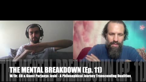 THE MENTAL BREAKDOWN (Ep. 11) - w/Dr. CD & Guest Parjanya Joshi - TRANSCENDING DUALITIES