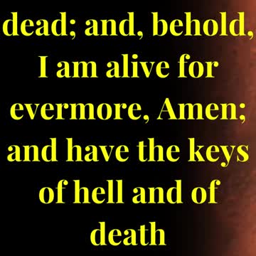 I am he that liveth, and was dead; and, behold, I am alive for evermore