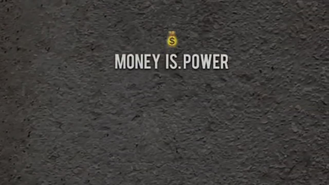 Money is power