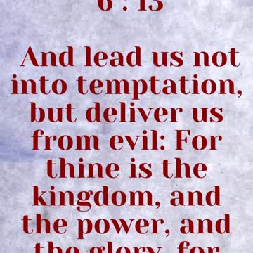 JESUS SAID... And lead us not into temptation, but deliver us from evil: For thine is the kingdom