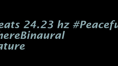 binaural_beats_24.23hz_BinauralMeditationAids BinauralDetox 10Hours