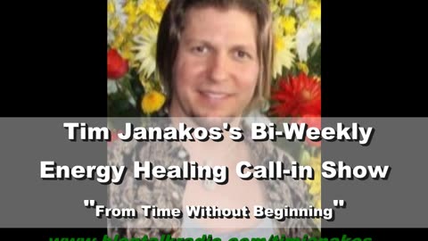 Rudy Hunter on Tim Janakos's Twice- a-week Healing Call-in show, "From Time Without Beginning"