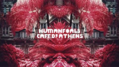 Human Foals - Cafe D​’​Athens