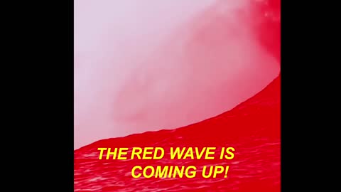 THE RED WAVE IS COMING UP!