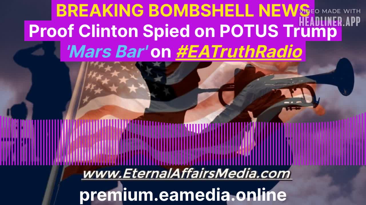 PROOF Revealed That Clinton Spied on Sitting President Trump! Mars Bar on EA Truth Radio
