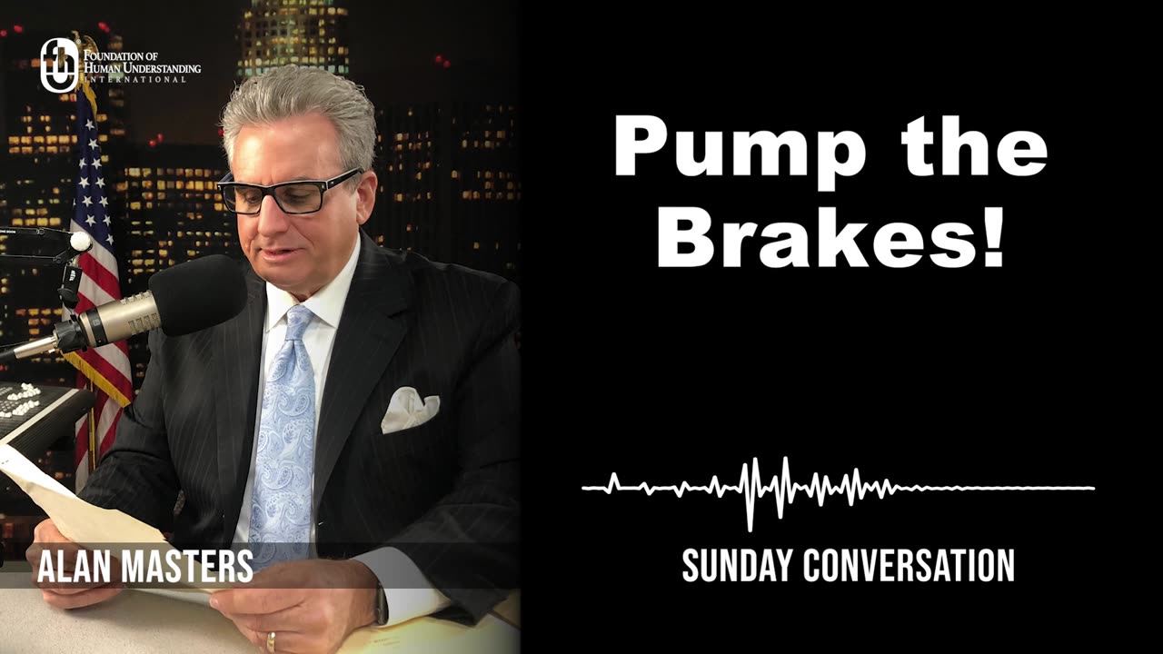 “Pump the Brakes!” | Sunday Conversation 9/24/2023