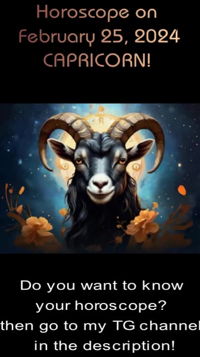 Horoscope on February 25, 2024 CAPRICORN!