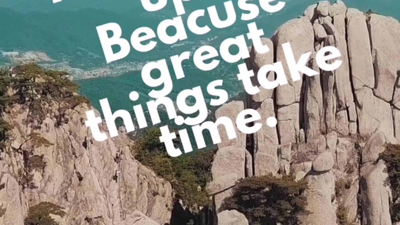 Never give up great things take time #