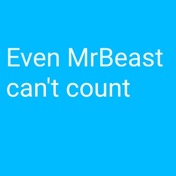 Even MrBeast can't count this high!