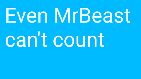 Even MrBeast can't count this high!