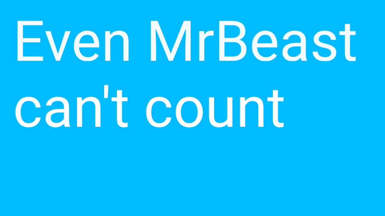Even MrBeast can't count this high!