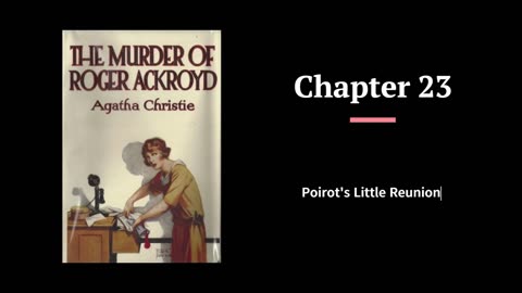 The Murder of Roger Ackroyd - Chapters 23 & 24