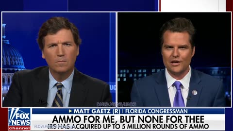 Tucker Carlson & Matt Gaetz: Why Is The IRS Stockpiling Ammo - 8/4/22