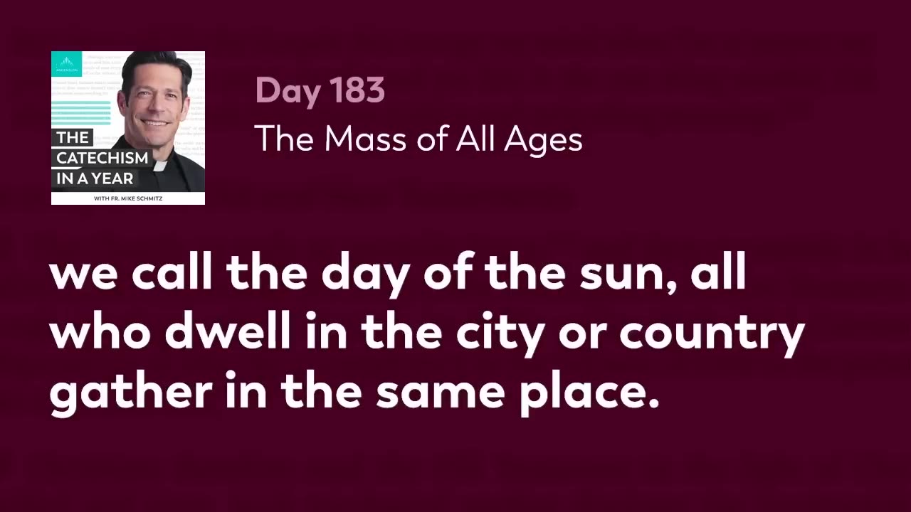 Day 183: The Mass of All Ages — The Catechism in a Year (with Fr. Mike Schmitz)