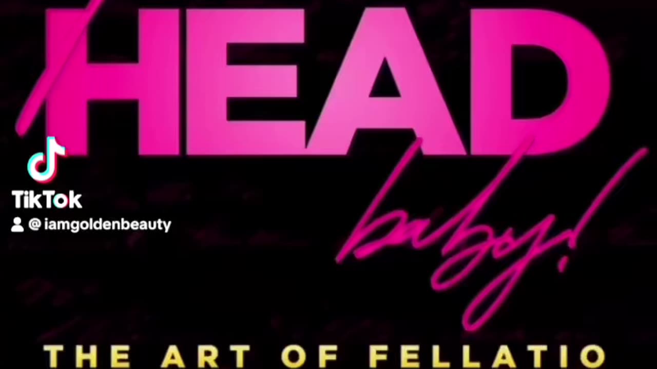 Go Head Baby! -The Art of Fellatio