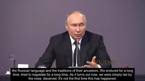 PRESIDENT PUTIN: "WE WERE SIMPLY LED BY THE NOSE... DECEIVED"