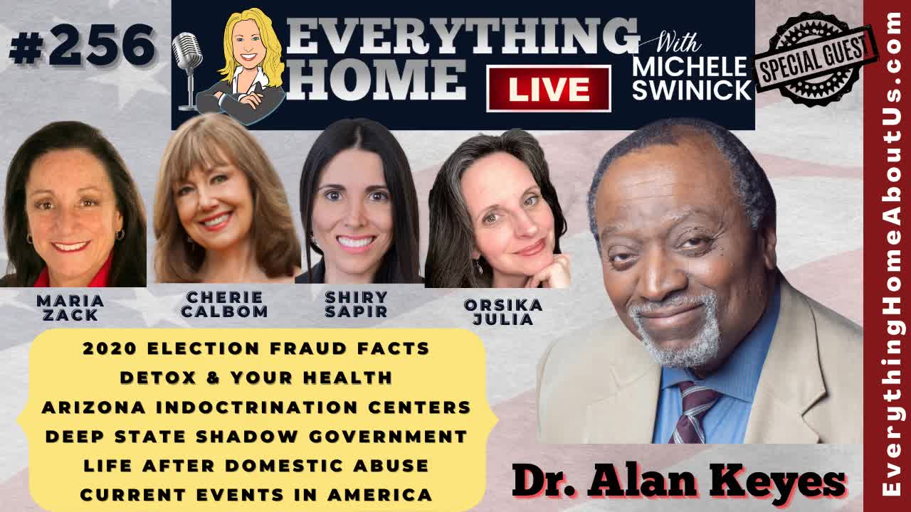 256: DR. ALAN KEYES & MARIA ZACK | Save America, 2020 Election Fraud, Deep State Shadow Government, CRT, Arizona Indoctrination Schools & Child Abuse, Covid19 Detox & Therapeutics, Domestic Abuse