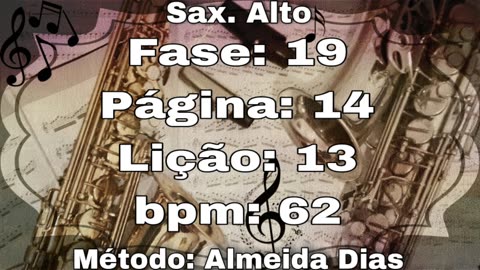 Fase: 19 Página: 14 Lição: 13 - Sax. Alto [62 bpm]