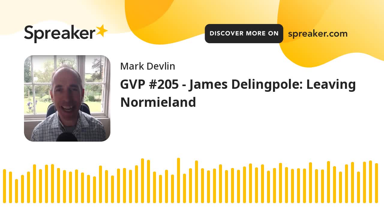 GOOD VIBRATIONS PODCAST, VOL. 205: JAMES DELINGPOLE - LEAVING NORMIELAND