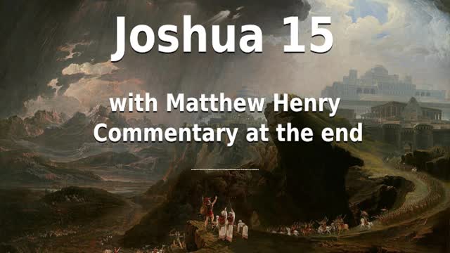 📖🕯 Holy Bible - Joshua 15 with Matthew Henry Commentary at the end.