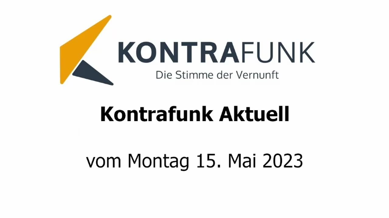 Kontrafunk Aktuell vom Montag 15. Mai 2023