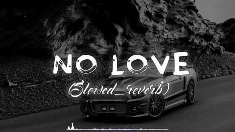 NO LOVE (slowed & reverb )