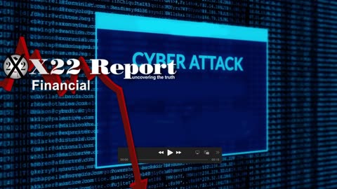 X22 REPORT Ep. 3095a - The Economy Is Crashing, How Do You Cover It Up, Cyber Attack