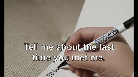 Tell me about the last time you met me.