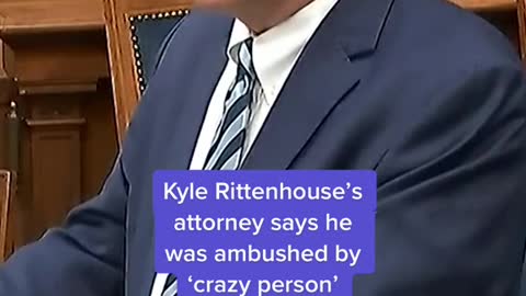 Kyle Rittenhouse's attorney says he was ambushed by crazy person