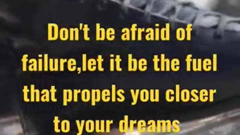 Don't be afraid of failure.....