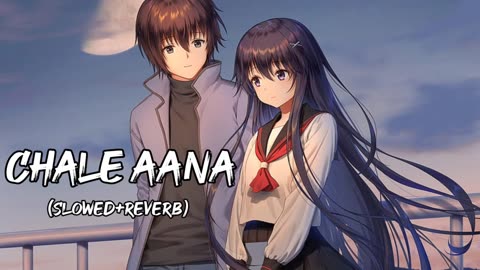 Chale aana💜🥀 - (Slowed+Reverb) - Chale aana lofi song - Lofi song