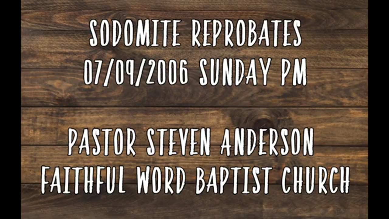 Sodomite Reprobates | Pastor Steven Anderson | 07/09/2006 Sunday PM